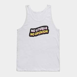 No uterus No opinion Tank Top